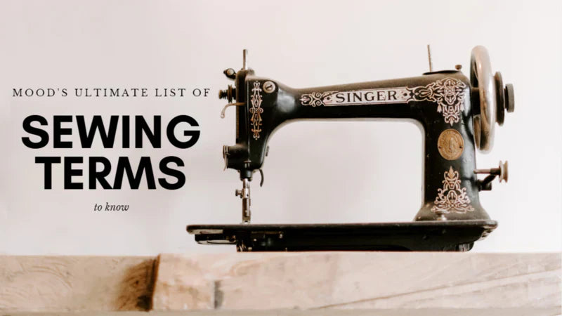 🧵 Mood Fabrics: Ultimate Sewing Terminology